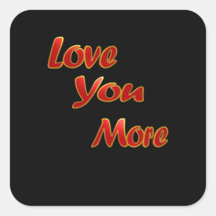 Love You More Balanced Visual Design  Square Sticker