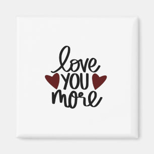 Love You More Classic Appeal Design Magnet