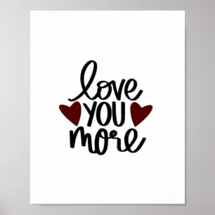 Love You More Classic Appeal Design Poster