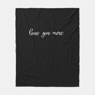 Love You More Clean Typography  Fleece Blanket