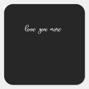 Love You More Clean Typography  Square Sticker