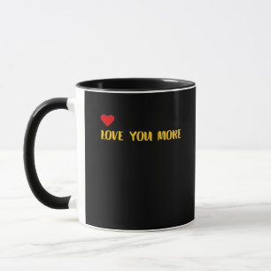Love You More Contrast Color Modern Look  Mug