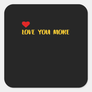 Love You More Contrast Color Modern Look  Square Sticker
