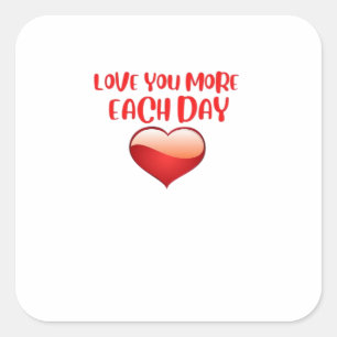 Love You More Each Day Heartfelt Quote  Square Sticker