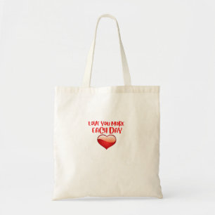 Love You More Each Day Heartfelt Quote  Tote Bag