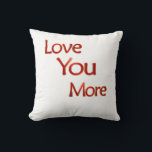 Love You More Elegant Love Design  Cushion<br><div class="desc">Elegant love quote created with refined details,  ideal for weddings,  anniversaries,  or classy home accents.</div>