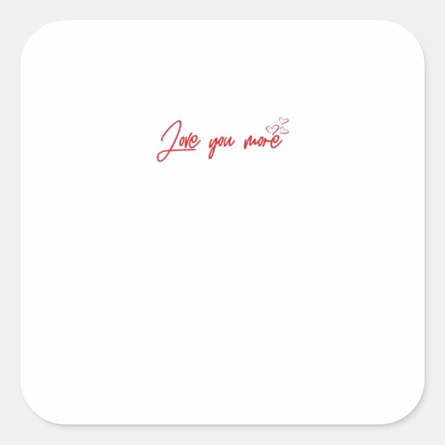 Love You More Elegant Word Art Refined Aesthetic  Square Sticker (Front)