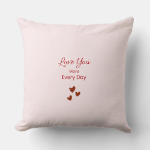 Love You More Every Day Throw Pillow
