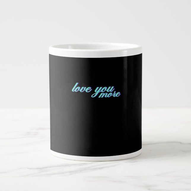Love You More Expressive Art  Large Coffee Mug (Front)