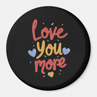 Love You More Expressive Art Magnet