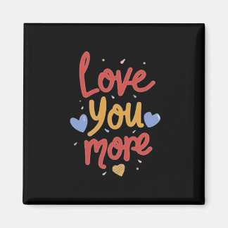 Love You More Expressive Art Magnet