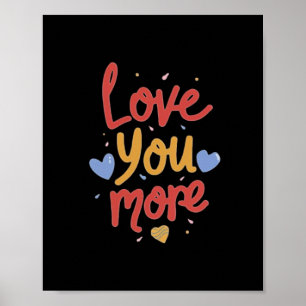 Love You More Expressive Art Poster