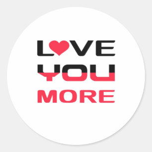 Love You More Flat Bold Black Red Typography  Classic Round Sticker