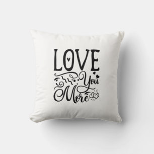 Love You More Funny Quote Playful Style Cushion