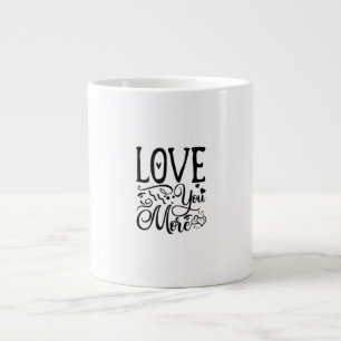 Love You More Funny Quote Playful Style  Large Coffee Mug