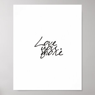 Love You More Genuine Heartfelt Style Poster