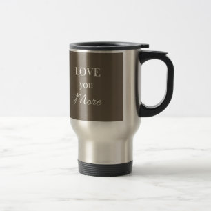 Love You More Heart Pillow Valentines Travel Mug