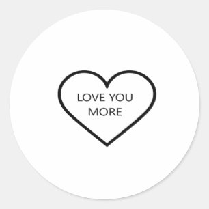 Love You More Heart Romantic Style  Classic Round Sticker