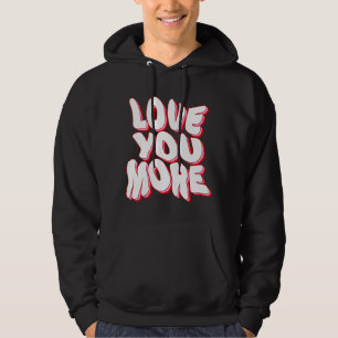 LOVE YOU MORE HOODIE