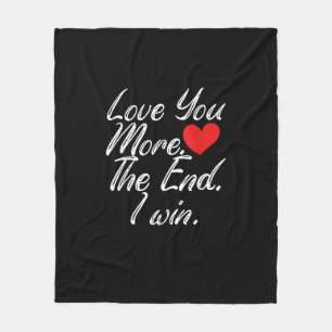 Love You More I Win Funny Couple Valentines Style Fleece Blanket