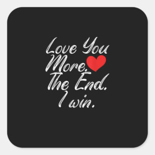 Love You More I Win Funny Couple Valentines Style  Square Sticker