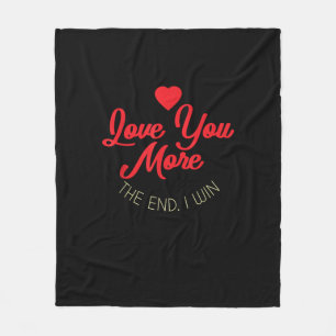 Love You More I Win Funny Valentines Style Fleece Blanket