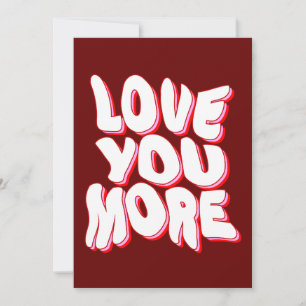 LOVE YOU MORE  INVITATION