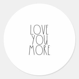 Love You More Minimal Aesthetic Design  Classic Round Sticker