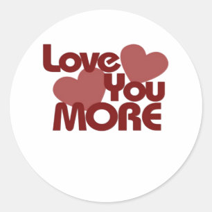Love You More Minimal Design  Classic Round Sticker
