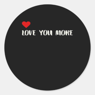 Love You More Minimalist Love Quote  Classic Round Sticker