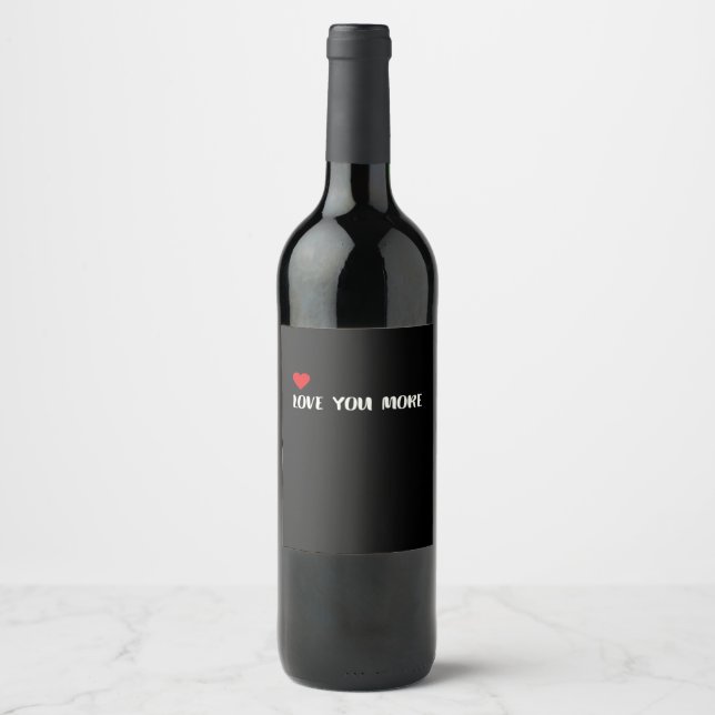 Love You More Minimalist Love Quote  Wine Label (Front)