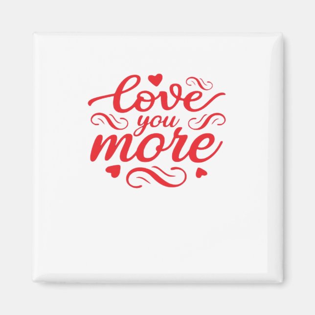 Love You More Modern Trend Design  Magnet (Front)