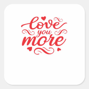 Love You More Modern Trend Design  Square Sticker