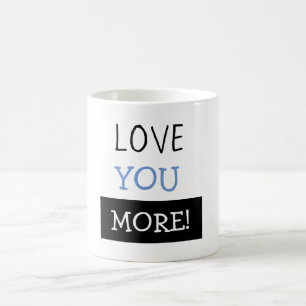 "Love You More" Mug