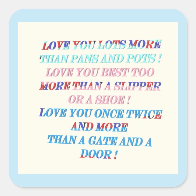 Love you more occasion gift with words square sticker (Front)