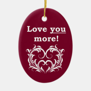 Love You More! Ornament