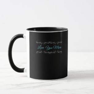 Love You More Polished Style  Mug