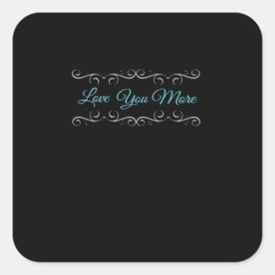Love You More Polished Style  Square Sticker