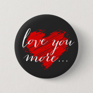 Love you more... red heart 6 cm round badge