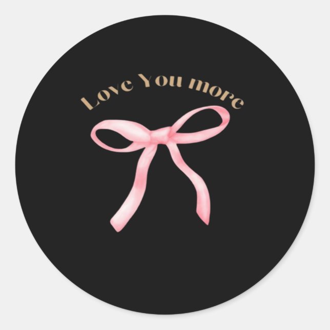 Love You More Refined Aesthetic  Classic Round Sticker (Front)