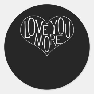 Love You More Refined Aesthetic  Classic Round Sticker