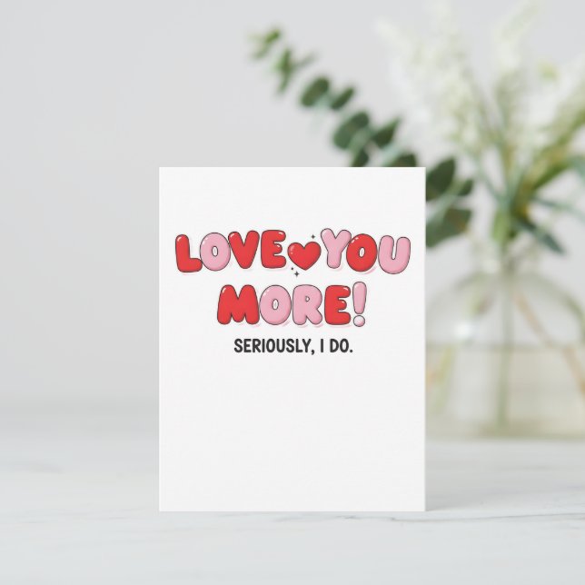 Love you More (Seriously I do) Card (Standing Front)