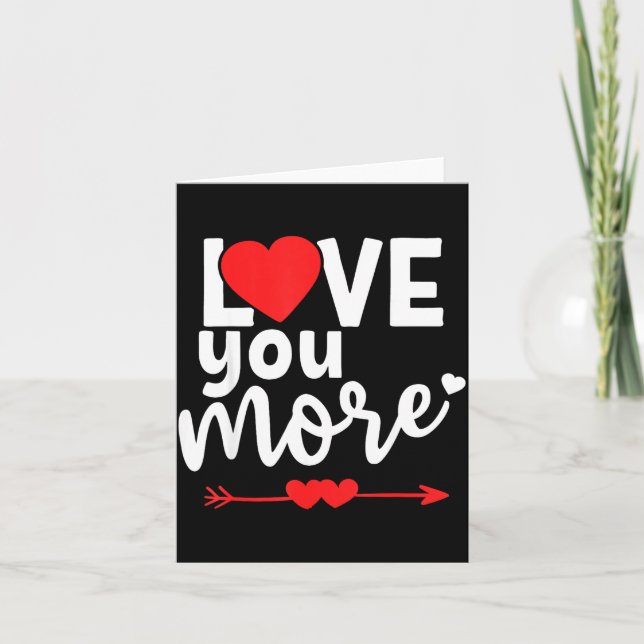 Love You More Shirt,his And Her Valentines Day Shi Card (Front)