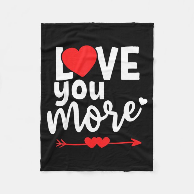 Love You More Shirt,his And Her Valentines Day Shi Fleece Blanket (Front)