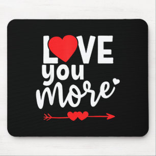 Love You More Shirt,his And Her Valentines Day Shi Mouse Mat