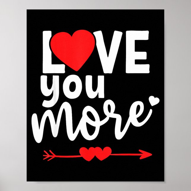 Love You More Shirt,his And Her Valentines Day Shi Poster (Front)