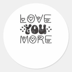 Love You More Signature Style  Classic Round Sticker