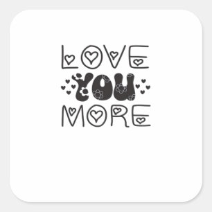 Love You More Signature Style  Square Sticker