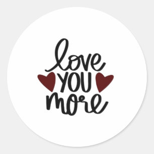 Love You More Sincere Minimal Design Classic Round Sticker