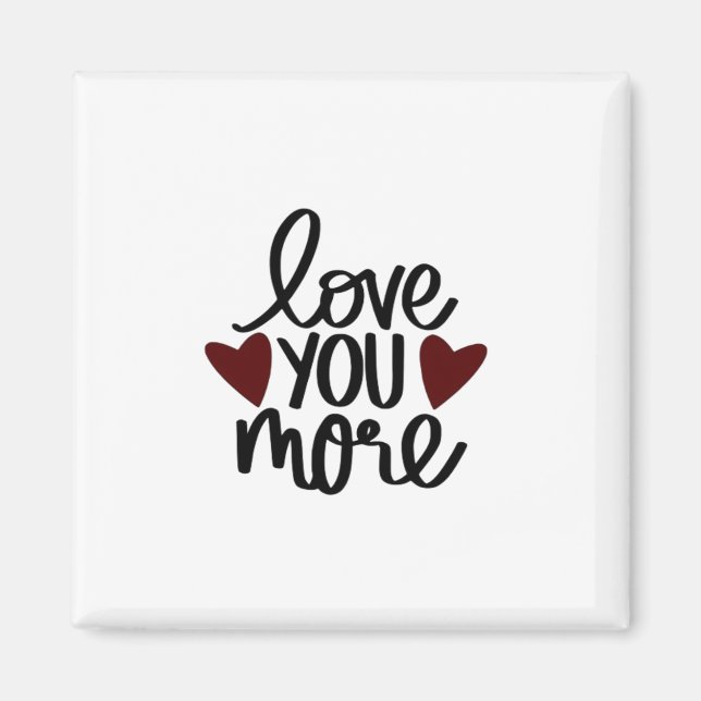 Love You More Sincere Minimal Design  Magnet (Front)